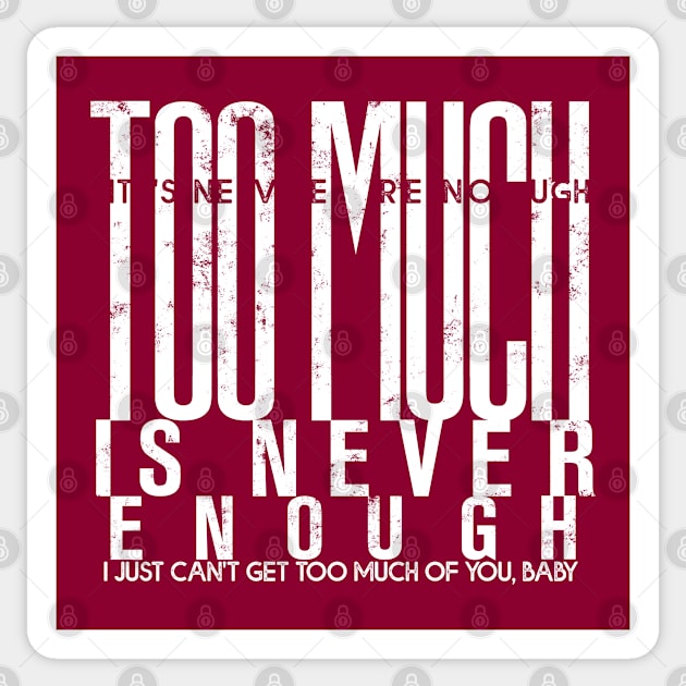 Too much is never enough Sticker by Pictozoic